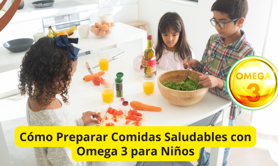 Cómo Preparar Comidas Saludables con Omega 3 para Niños